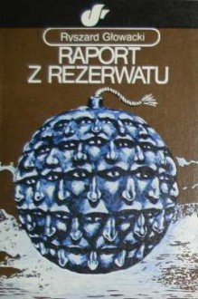 Raport z rezerwatu - Ryszard Głowacki