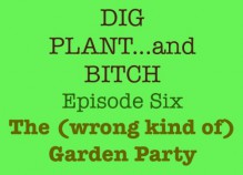 The (wrong kind of) Garden Party (Dig, Plant and Bitch - the Soap Opera for Gardeners Book 6) - Noel Kingsbury