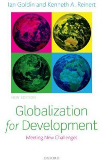 Globalization for Development: Meeting New Challenges - Ian Goldin, Kenneth A. Reinert