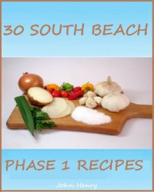 South Beach Phase 1 Recipes - Recipes to Help You Lose Weight - John Henry