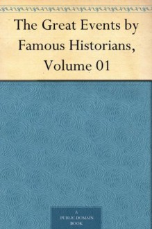 The Great Events by Famous Historians, Volume 01 - Rossiter Johnson, Charles F. (Charles Francis) Horne, John Rudd