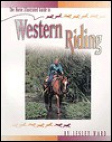 The Horse Illustrated Guide to Western Riding - Lesley Ward