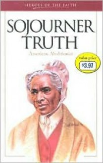 Sojourner Truth: American Abolitionist - W. Terry Whalin