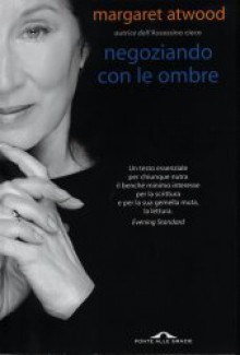 Negoziando con le ombre - Massimo Birattari, Riccardo Cravero, Margaret Atwood