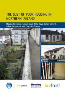 The Cost of Poor Housing in Northern Ireland - Maggie Davidson, Simon Nicol, Mike Roys