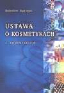 Ustawa o kosmetykach Z komentarzem - Bolesław Kurzępa