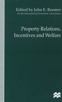 Property Relations, Incentives and Welfare - John E. Roemer