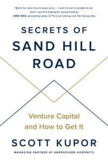 Secrets of Sand Hill Road - Eric Ries, Scott Kupor