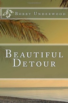 Beautiful Detour (Nostalgic Crime 1) - Bobby Underwood