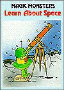 Magic Monsters Learn About Space - Jane Belk Moncure