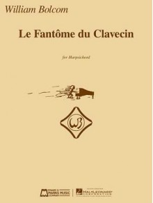 Le Fantome Du Clavecin: Harpsichord - William Bolcom, Davitt Moroney