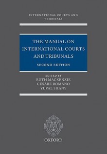 Manual on International Courts and Tribunals - Ruth Mackenzie, Cesare Romano, Philippe Sands, Yuval Shany