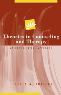 Theories In Counseling And Therapy: An Experiential Approach - Jeffrey A. Kottler