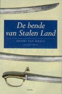 De bende van Stalen Land - Henri van Daele