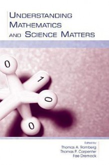 Understanding Mathematics and Science Matters - Romberg, Thomas A. Romberg, Thomas P. Carpenter