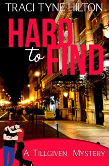 Hard to Find: (A Plain Jane Mystery Spin Off Series) A Tillgiven Mystery - Traci Tyne Hilton