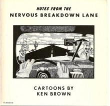 Notes from the Nervous Breakdown Lane: Cartoons - Ken Brown