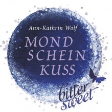 Mondscheinkuss (BitterSweets) - Ann-Kathrin Wolf