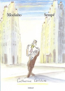 Catherine Certitude - Jean-Jacques Sempé, Patrick Modiano