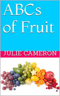 ABCs of Fruit (ABC Books Book 3) - Julie Cameron