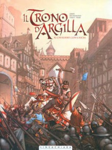 Il Trono d'Argilla Vol. 1: Il Cavaliere con l'ascia - Nicolas Jarry, France Richemond, Theo, Lorenzo Pieri