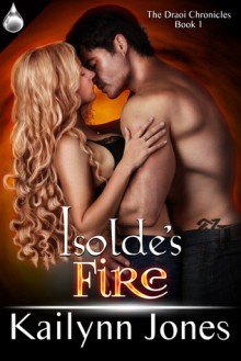 Isolde's Fire (The Draoi Chronicles #1) - Kailynn Jones