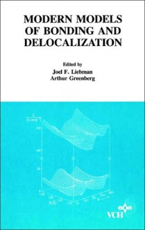 Molecular Structure and Energetics, Modern Models of Bonding and Delocalization - Joel F. Liebman, Arthur Greenberg