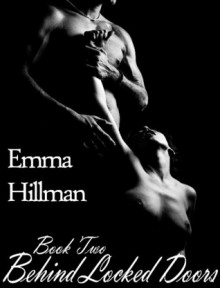 Behind Locked Doors Volume 2 - Emma Hillman