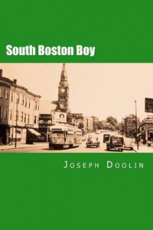 South Boston Boy: A City Boy's Life at Mid-Century - Joseph Doolin