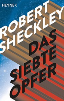 Das siebte Opfer: Erzählung - Robert Sheckley, Michael Görden