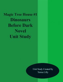 Study Guide For Magic Tree House #1 Dinosaurs Before Dark Novel Unit Study - Teresa Lilly