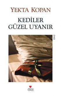 Kediler Güzel Uyanır - Yekta Kopan