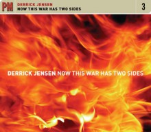 Now This War Has Two Sides - Derrick Jensen