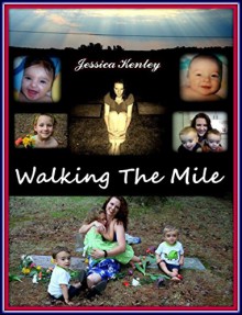 Walking The Mile: Sequel to Kidowed - Jessica Kenley, Lewis Rich, Georgeanna Decarlo