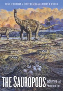 The Sauropods: Evolution and Paleobiology - Kristina Curry Rogers, Jeffrey Wilson