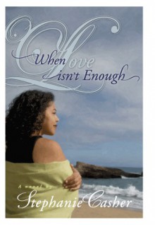 When Love Isn't Enough - Stephanie Casher