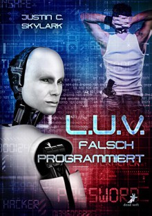 L.U.V. - falsch programmiert - Justin C. Skylark