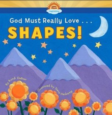 God Must Really Love . . . SHAPES! - Rondi DeBoer, Steve Haskamp