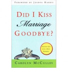 Did I Kiss Marriage Goodbye? - Carolyn McCulley