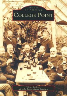 College Point (NY) (Images of America) - Victor Lederer, The Poppenhusen Institute