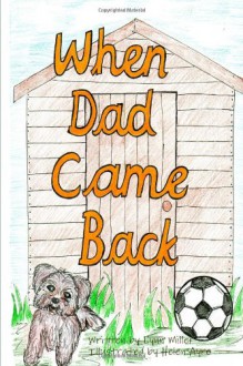 When Dad Came Back - Lynn Miller, Helen Ayre