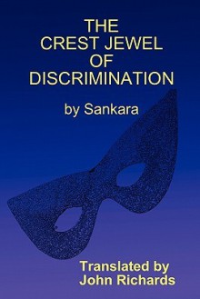 The Crest Jewel of Discrimination (Viveka-Chudamani) - Ashram Vidya Order Sankara, Adi Shankaracarya, John Richards, Ashram Vidya Order Sankara