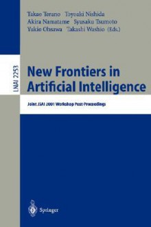 New Frontiers in Artificial Intelligence - T. Terano, Takaaki Nishida, A. Namatame