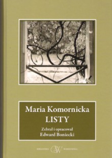 Maria Komornicka - Listy. Zebrał i opracował Edward Boniecki - Maria Komornicka