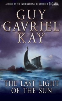 The Last Light of the Sun - Guy Gavriel Kay