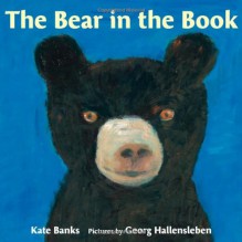 The Bear in the Book - Kate Banks, Georg Hallensleben