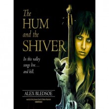 The Hum and the Shiver (Tufa Novels Series, #1) - Alex Bledsoe, Emily Janice Card, Stefan Rudnicki