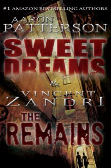 Sweet Dreams/The Remains (2 in 1 Edition) - Aaron Patterson, Vincent Zandri