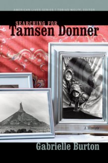 Searching for Tamsen Donner - Gabrielle Burton