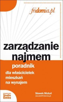 Zarządzanie najmem. Poradnik dla właścicielek mieszkań na wynajem - Sławek Muturi